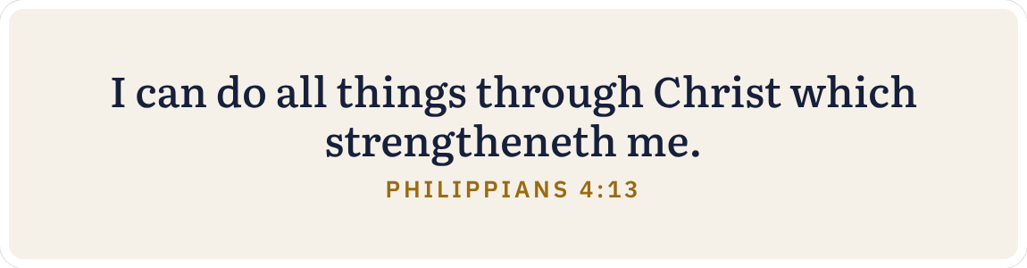 Bumper sticker: I can do all things through Christ. Philippians 4:13