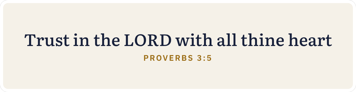 Bumper sticker: Trust in the LORD with all thine heart. Proverbs 3:5